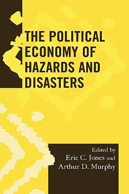 La economía política de los riesgos y las catástrofes - The Political Economy of Hazards and Disasters