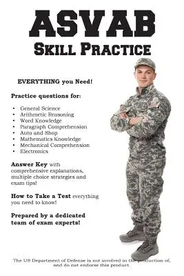 ASVAB Skill Practice: Preguntas de práctica para el Armed Services Vocational Aptitude Battery - ASVAB Skill Practice: Armed Services Vocational Aptitude Battery Practice Questions