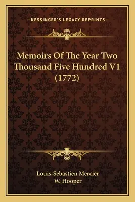 Memorias del año dos mil quinientos V1 (1772) - Memoirs Of The Year Two Thousand Five Hundred V1 (1772)