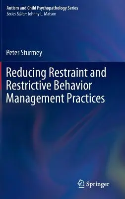 Reducción de las prácticas de restricción y manejo restrictivo de la conducta - Reducing Restraint and Restrictive Behavior Management Practices