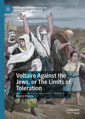 Voltaire contra los judíos o los límites de la tolerancia - Voltaire Against the Jews, or the Limits of Toleration