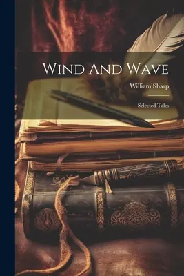 Viento y Ola: Cuentos seleccionados - Wind And Wave: Selected Tales