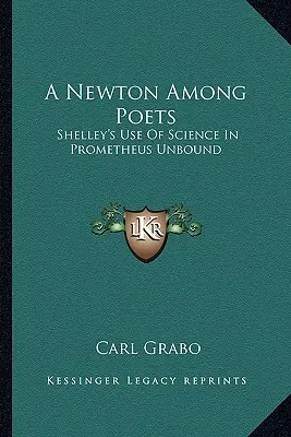 Un Newton entre poetas: El uso que Shelley hace de la ciencia en Prometheus Unbound - A Newton Among Poets: Shelley's Use Of Science In Prometheus Unbound