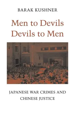 Hombres a demonios, demonios a hombres: Crímenes de guerra japoneses y justicia china - Men to Devils, Devils to Men: Japanese War Crimes and Chinese Justice