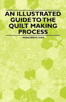 Guía ilustrada del proceso de confección de edredones - An Illustrated Guide to the Quilt Making Process