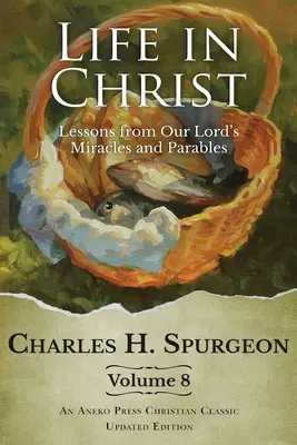 Vida en Cristo Vol 8: Lecciones de los Milagros y ParÃ¡bolas de Nuestro SeÃ±or - Life in Christ Vol 8: Lessons from Our Lord's Miracles and Parables