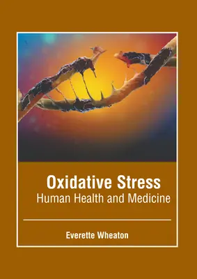 Estrés oxidativo: Salud humana y medicina - Oxidative Stress: Human Health and Medicine