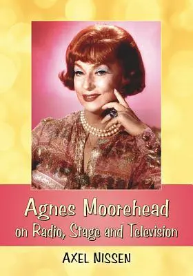 Agnes Moorehead en la radio, el teatro y la televisión - Agnes Moorehead on Radio, Stage and Television