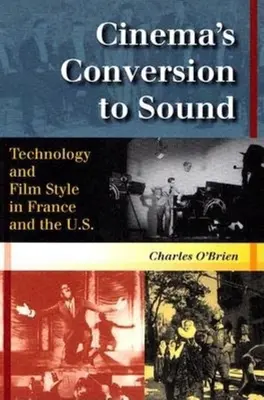 La conversión del cine al sonido: Tecnología y estilo cinematográfico en Francia y Estados Unidos - Cinema's Conversion to Sound: Technology and Film Style in France and the U.S.