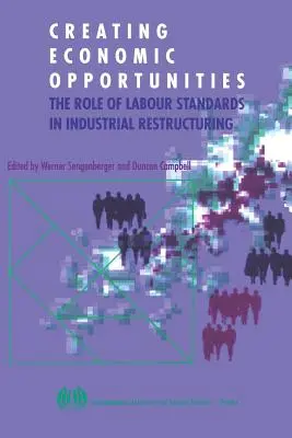 Crear oportunidades económicas. El papel de las normas laborales en la reestructuración industrial - Creating economic opportunities. The role of labour standards in industrial restructuring