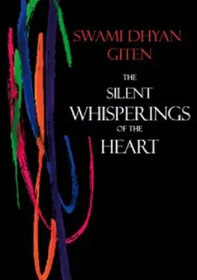 Los susurros silenciosos del corazón: Una introducción al enfoque de la vida de Giten - The Silent Whisperings of the Heart: An Introduction to Giten's Approach to Life