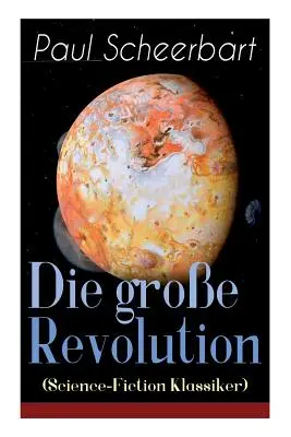 La gran revolución (Clásicos de Ciencia-Ficción): Un mondroman - Die groe Revolution (Science-Fiction Klassiker): Ein Mondroman