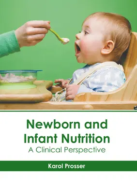 Nutrición del recién nacido y del lactante: Una perspectiva clínica - Newborn and Infant Nutrition: A Clinical Perspective