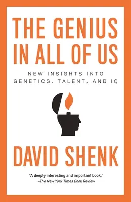 El genio que todos llevamos dentro: nuevos conocimientos sobre genética, talento y coeficiente intelectual - The Genius in All of Us: New Insights into Genetics, Talent, and IQ