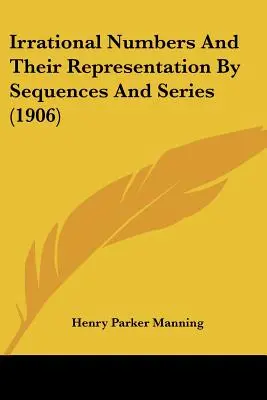 Los números irracionales y su representación mediante secuencias y series (1906) - Irrational Numbers And Their Representation By Sequences And Series (1906)