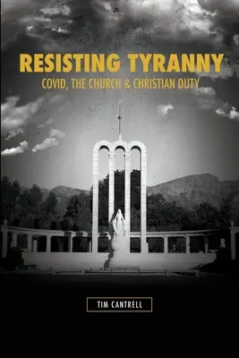 Resisting Tyranny: Covid, la Iglesia y el deber cristiano - Resisting Tyranny: Covid, the Church & Christian Duty