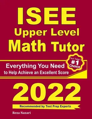 ISEE Tutor de Matemáticas de Nivel Superior: Todo lo que necesitas para lograr una puntuación excelente - ISEE Upper Level Math Tutor: Everything You Need to Help Achieve an Excellent Score