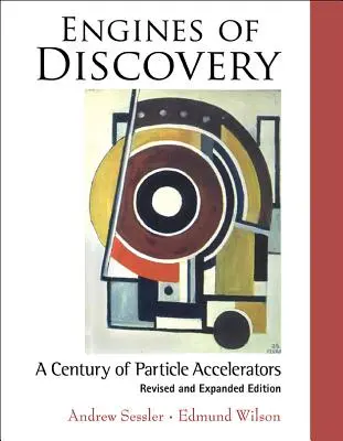 Motores del descubrimiento: Un siglo de aceleradores de partículas (edición revisada y ampliada) - Engines of Discovery: A Century of Particle Accelerators (Revised and Expanded Edition)