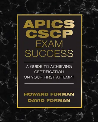 APICS CSCP Exam Success: Guía para obtener la certificación en el primer intento - APICS CSCP Exam Success: A Guide to Achieving Certification on Your First Attempt