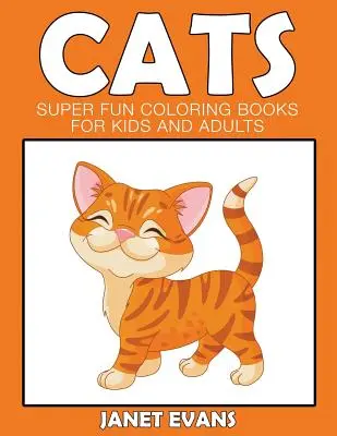 Gatos: Libros Para Colorear Superguays Para Niños y Adultos - Cats: Super Fun Coloring Books For Kids And Adults