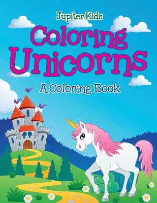 Colorear Unicornios (Un libro para colorear) - Coloring Unicorns (A Coloring Book)