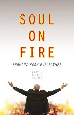 Alma en llamas: Sermones de nuestro Padre - Soul on Fire: Sermons from Our Father