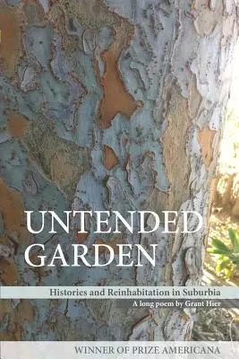 Untended Garden (Historias y rehabilitación en los suburbios) - Untended Garden (Histories and Reinhabitation in Suburbia)