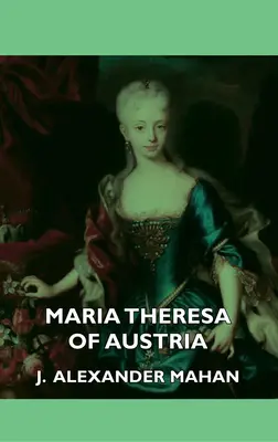 María Teresa de Austria - Maria Theresa of Austria