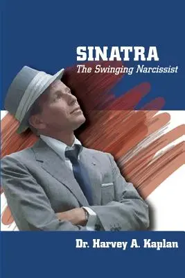 Frank Sinatra: el narcisista pendular - Frank Sinatra: The Swinging Narcissist