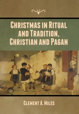 La Navidad en Rituales y Tradiciones, Cristianas y Paganas - Christmas in Ritual and Tradition, Christian and Pagan