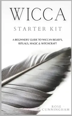 Kit de iniciación a la Wicca: Guía para principiantes sobre creencias, rituales, magia y brujería Wicca - Wicca Starter Kit: A Beginners' Guide to Wicca Beliefs, Rituals, Magic and Witchcraft