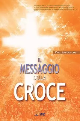 Messaggio della Croce: El mensaje de la Cruz (Edición italiana) - Messaggio della Croce: The Message of the Cross (Italian Edition)