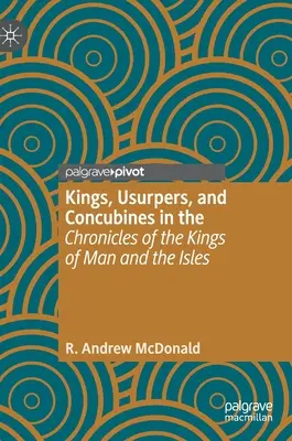 Reyes, usurpadores y concubinas en las «Crónicas de los reyes de Man y las islas - Kings, Usurpers, and Concubines in the 'Chronicles of the Kings of Man and the Isles'