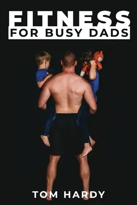 Fitness para padres ocupados - Fitness for Busy Dads