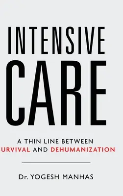 Cuidados intensivos: la delgada línea que separa la supervivencia de la deshumanización - Intensive Care - A Thin Line Between Survival and Dehumanization