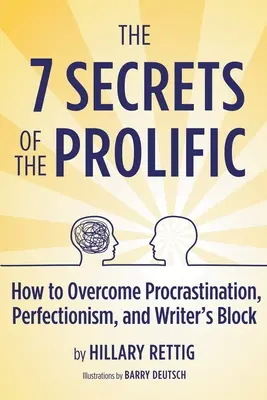 Los 7 secretos del prolífico: Cómo superar la procrastinación, el perfeccionismo y el bloqueo del escritor - The 7 Secrets of the Prolific: How to Overcome Procrastination, Perfectionism, and Writer's Block