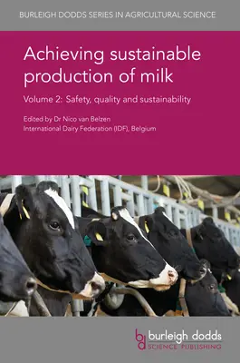 Conseguir una producción sostenible de leche Volumen 2: Seguridad, calidad y sostenibilidad - Achieving Sustainable Production of Milk Volume 2: Safety, Quality and Sustainability