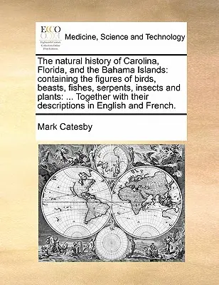 La Historia Natural de Carolina, Florida y las Islas Bahamas: Contiene figuras de aves, bestias, peces, serpientes, insectos y plantas: ... T - The Natural History of Carolina, Florida, and the Bahama Islands: Containing the Figures of Birds, Beasts, Fishes, Serpents, Insects and Plants: ... T