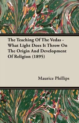La enseñanza de los Vedas: qué luz arroja sobre el origen y el desarrollo de la religión (1895) - The Teaching of the Vedas - What Light Does It Throw on the Origin and Development of Religion (1895)