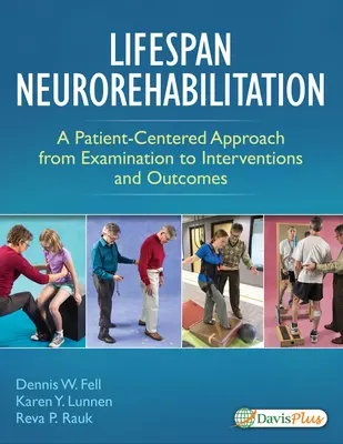 Neurorrehabilitación a lo largo de la vida: Un enfoque centrado en el paciente, desde la exploración hasta las intervenciones y los resultados - Lifespan Neurorehabilitation: A Patient-Centered Approach from Examination to Interventions and Outcomes