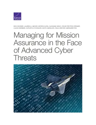 Gestión de la seguridad de la misión frente a ciberamenazas avanzadas - Managing for Mission Assurance in the Face of Advanced Cyber Threats