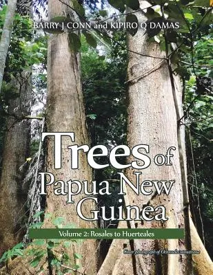 Árboles de Papúa Nueva Guinea: Volumen 2: De Rosales a Huerteales - Trees of Papua New Guinea: Volume 2: Rosales to Huerteales