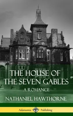 La casa de los siete tejados: Un romance (Clásicos de la literatura gótica) (Tapa dura) - The House of the Seven Gables: A Romance (Classics of Gothic Literature) (Hardcover)