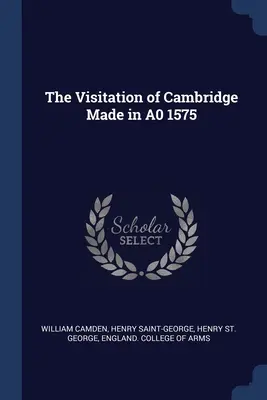 La visita de Cambridge realizada en A0 1575 - The Visitation of Cambridge Made in A0 1575