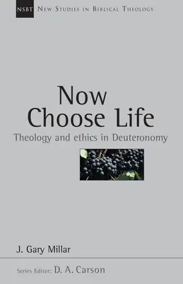 Ahora elige la vida: Teología y ética en el Deuteronomio - Now Choose Life: Theology and Ethics in Deuteronomy