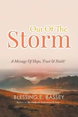 Fuera de la tormenta: Un mensaje de esperanza, confianza y fe - Out Of The Storm: A Message Of Hope, Trust, and Faith!