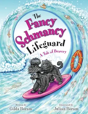 El extravagante salvavidas: Una historia de valentía - The Fancy Schmancy Lifeguard: A Tale of Bravery