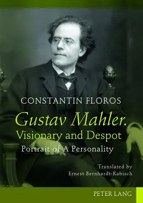 Gustav Mahler. Visionario y déspota: Retrato de una personalidad. Traducción de Ernest Bernhardt-Kabisch - Gustav Mahler. Visionary and Despot: Portrait of a Personality. Translated by Ernest Bernhardt-Kabisch