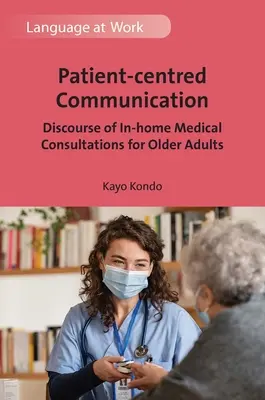 Comunicación centrada en el paciente: El discurso de las consultas médicas a domicilio para personas mayores - Patient-Centred Communication: Discourse of In-Home Medical Consultations for Older Adults