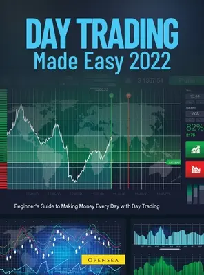 Day Trading Made Easy 2022: Guía para principiantes para ganar dinero cada día con Day Trading - Day Trading Made Easy 2022: Beginner's Guide to Making Money Every Day with Day Trading